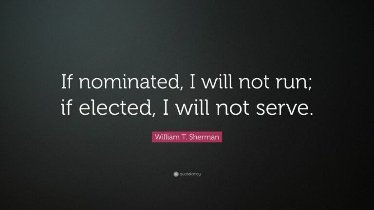 Who said, “If nominated I will not run. If elected I will not serve”?