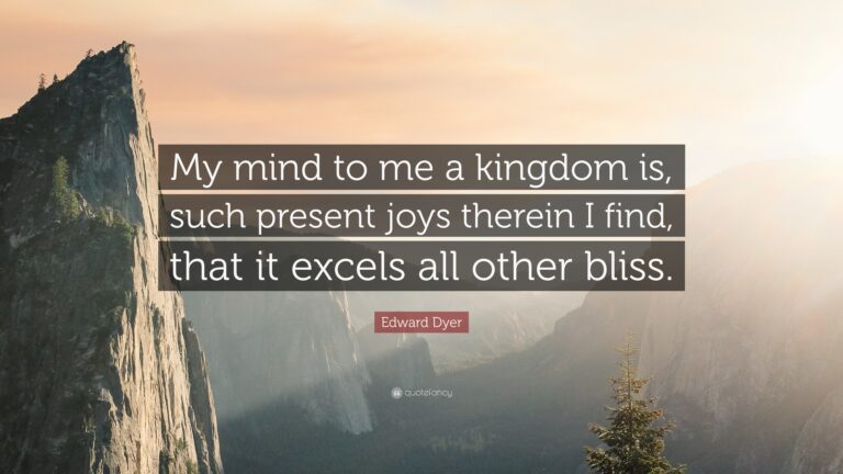 Who said, “My mind to me a kingdom is”?